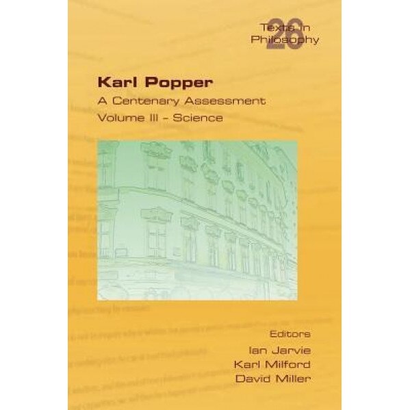Karl Popper. a Centenary Assessment. Volume III - Science, Ian Jarvie (Editor)