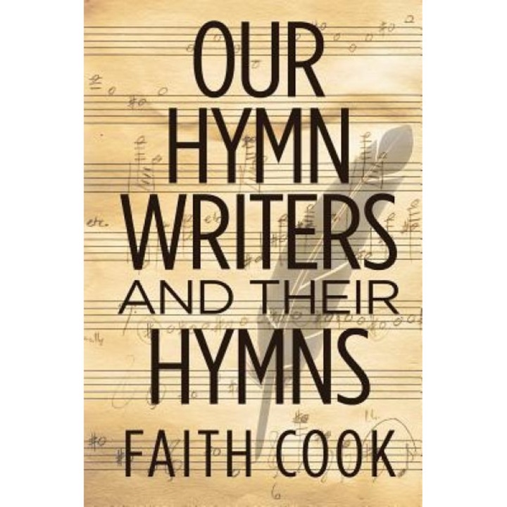 Our Hymn Writers and Their Hymns, Faith Cook (Author)