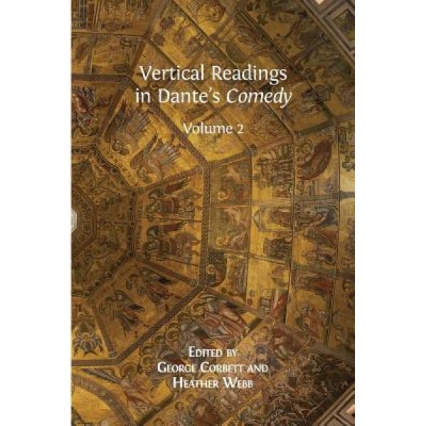 Vertical Readings in Dante's Comedy: Volume 2, George Corbett (Editor)