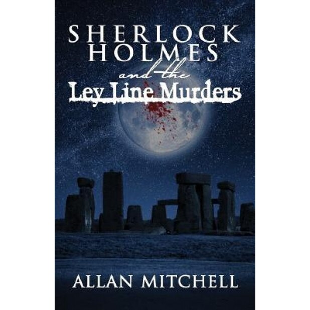 Sherlock Holmes and the Ley Line Murders, Allan Mitchell (Author)