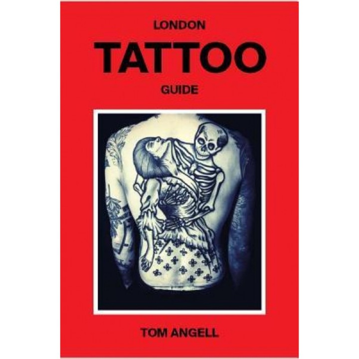 London Tattoo Guide, Tom Angell (Author)