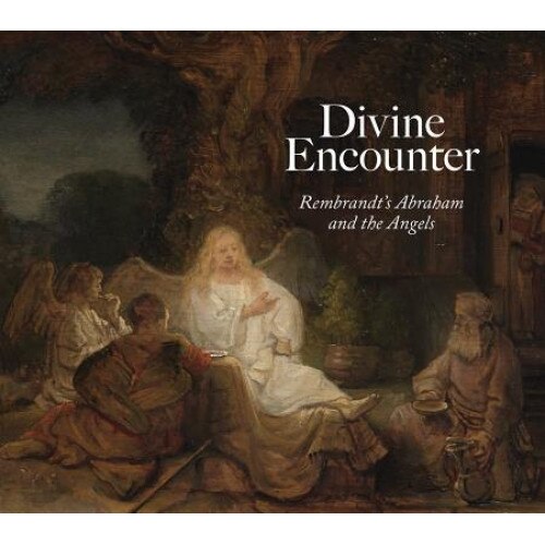 Divine Encounter: Rembrandt's Abraham and the Angels, Frick Collection