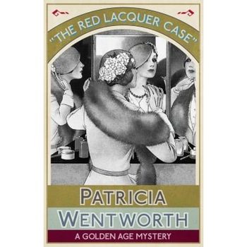 The Red Lacquer Case: A Golden Age Mystery, Patricia Wentworth (Author) The Red Lacquer Case: A Golden Age Mystery, Patricia Wentworth (Author)