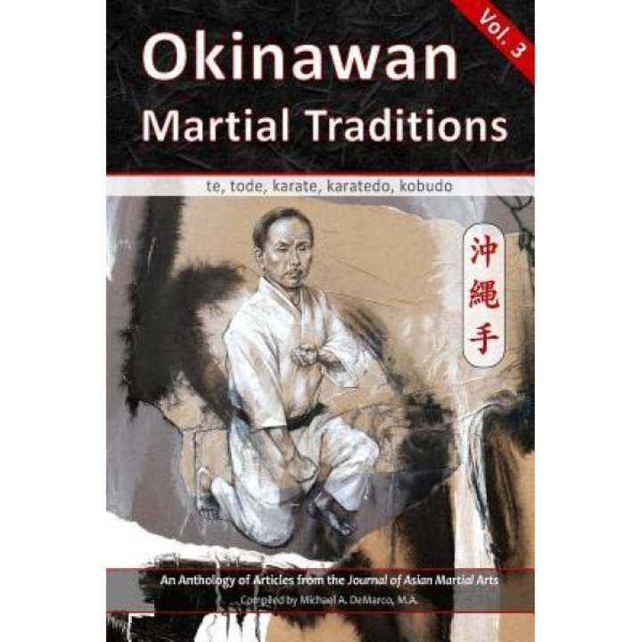 Okinawan Martial Traditions, Vol. 3: Te, Tode, Karate, Karatedo, Kobudo, Robert Toth (Author)