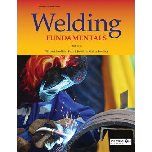 Welding Fundamentals, William A. Bowditch (Author)