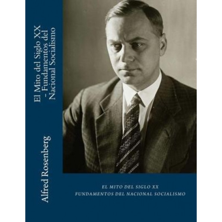 El Mito del Siglo XX - Fundamentos del Nacional Socialismo, Alfred Rosenberg (Author)