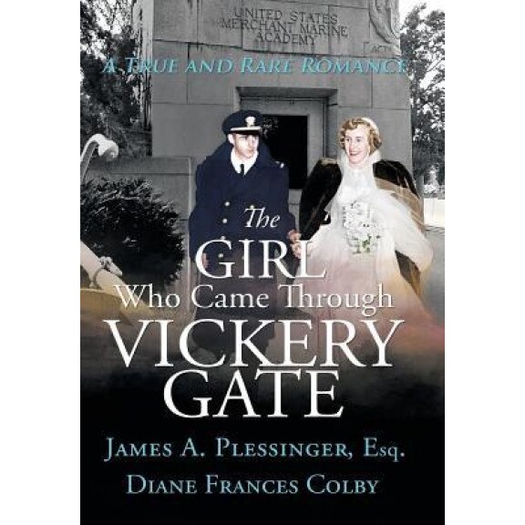 The Girl Who Came Through Vickery Gate: A True and Rare Romance, James a. Plessinger (Author)
