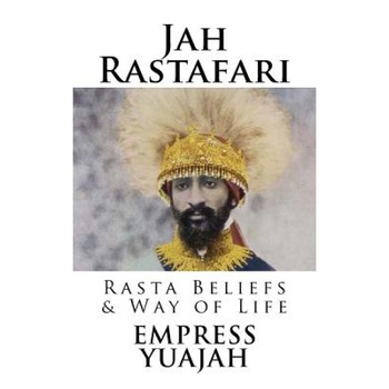 Jah Rastafari: Rasta Beliefs & Way of Life, MS Empress Yuajah (Author) Jah Rastafari: Rasta Beliefs & Way of Life, MS Empress Yuajah (Author)