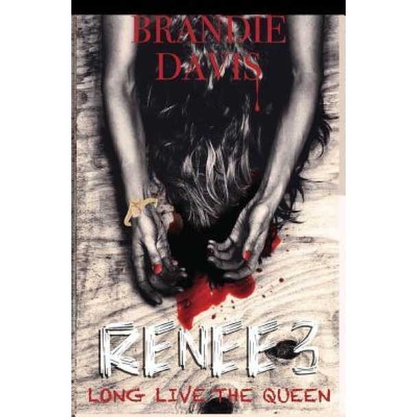 Renee 3: Long Live the Queen, Brandie Davis (Author)