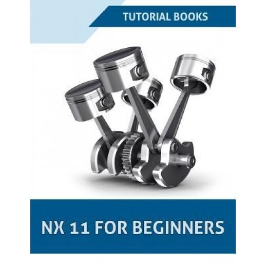 Nx 11 for Beginners, Tutorial Books (Author)