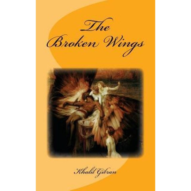 The Broken Wings: Original Unedited Edition, Khalil Gibran (Author)
