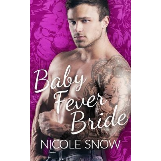 Baby Fever Bride: A Billionaire Romance, Nicole Snow (Author)