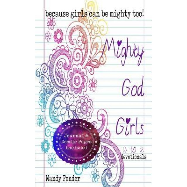 Mighty God Girls: Devotionals for Girls Ages 7 to 11, Mandy Fender (Author)
