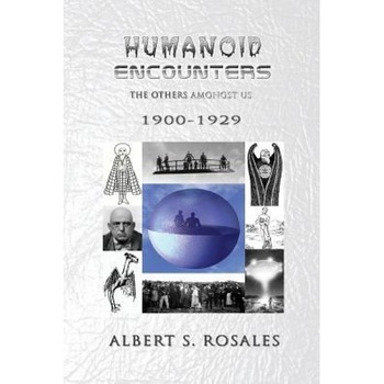 Humanoid Encounters 1900-1929: The Others Amongst Us - Albert S. Rosales (Author) Humanoid Encounters 1900-1929: The Others Amongst Us - Albert S. Rosales (Author)