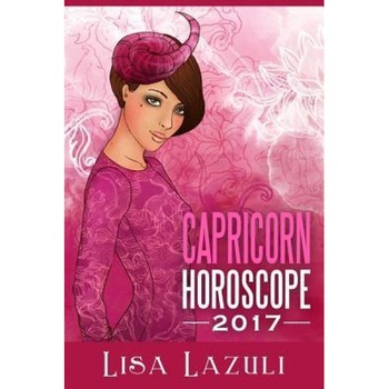 Capricorn Horoscope 2017 - Lisa Lazuli (Author) Capricorn Horoscope 2017 - Lisa Lazuli (Author)