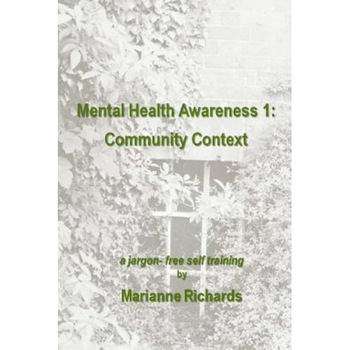 Mental Health Awareness 1: Mental Illness & the Community, Marianne Richards (Author) Mental Health Awareness 1: Mental Illness & the Community, Marianne Richards (Author)