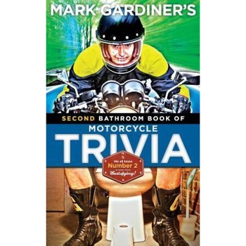 Bathroom Book of Motorcycle Trivia, Volume II, Mark Gardiner (Author) Bathroom Book of Motorcycle Trivia, Volume II, Mark Gardiner (Author)