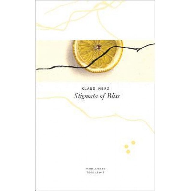 Stigmata of Bliss: Three Novellas, Merz Klaus (Author)
