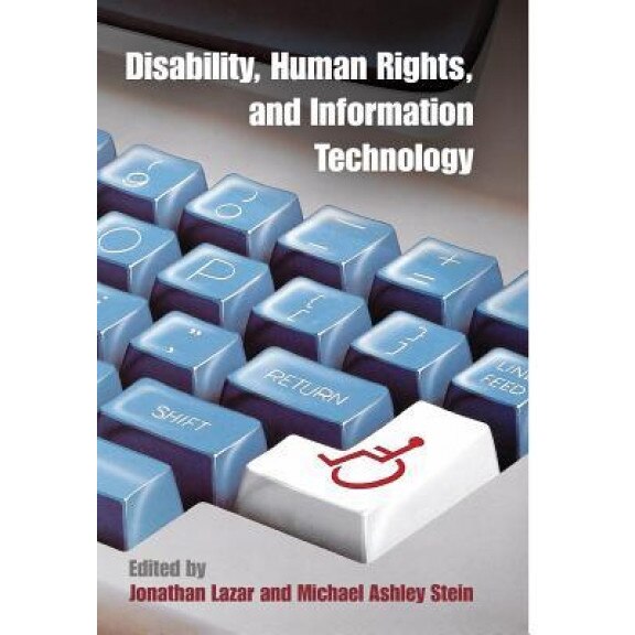 Disability, Human Rights, and Information Technology, Jonathan Lazar (Editor)