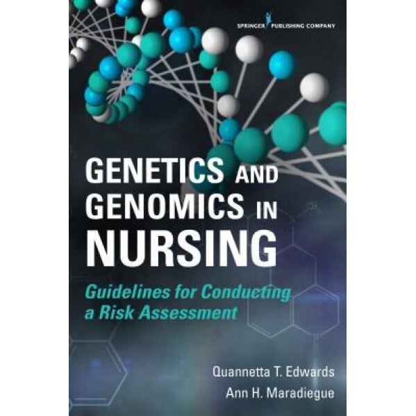 Genetics and Genomics in Nursing: Guidelines for Conducting a Risk Assessment - Quannetta T. Edwards (Author)