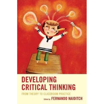 Developing Critical Thinking: From Theory to Classroom Practice, Fernando Naiditch (Editor) Developing Critical Thinking: From Theory to Classroom Practice, Fernando Naiditch (Editor)