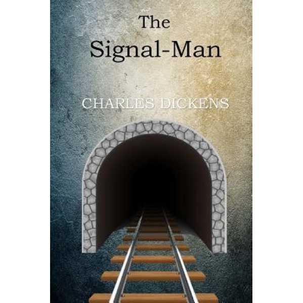 The Signal-Man, Charles Dickens (Author)