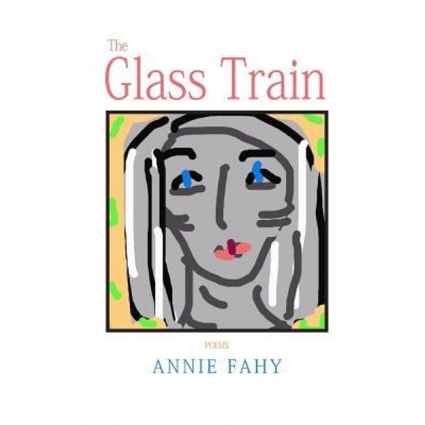 The Glass Train, Annie Fahy (Author)