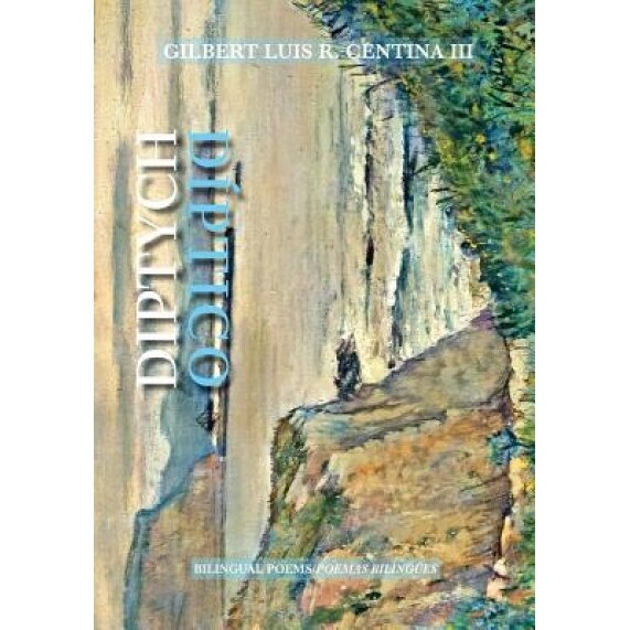 Diptych/Diptico: Bilingual Poems/Poemas Bilingue, Gilbert Luis R. Centina III (Author)