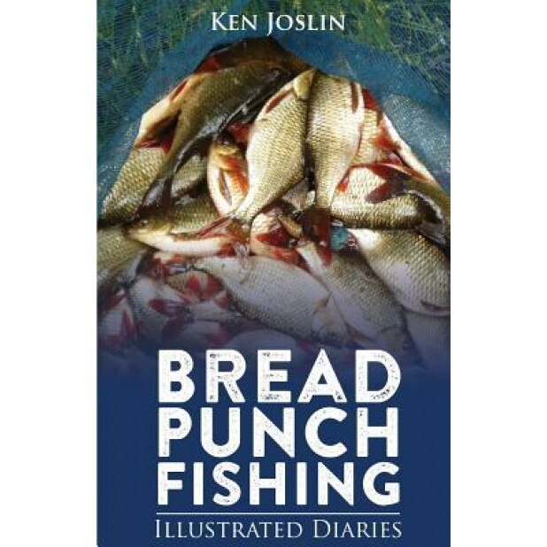 Bread Punch Fishing Diaries, MR Ken Joslin (Author)