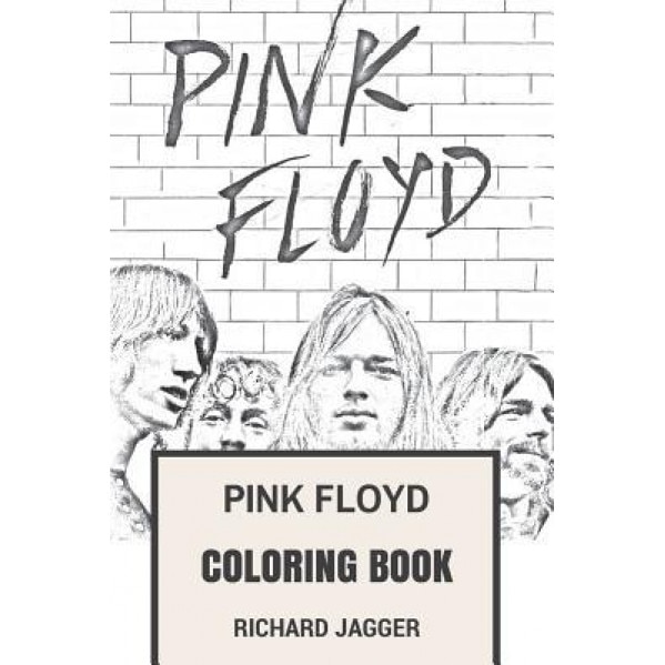 Pink Floyd Coloring Book: Surreal Magical British Legendary Band with David Gilmour and Roger Waters Art Inspired Adult Coloring Book, Richard Jagger (Author)