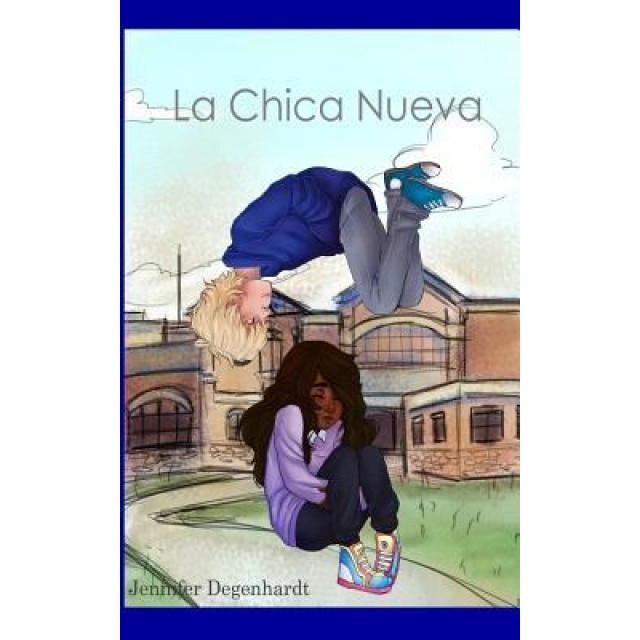 La Chica Nueva: A Level 1 Spanish Reader, Jennifer Degenhardt (Author)