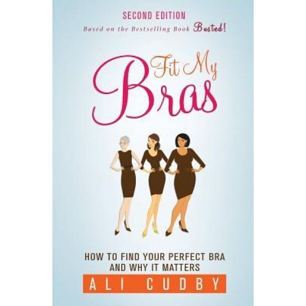 Fit My Bras: How to Find Your Perfect Bra and Why It Matters, Ali Cudby (Author)