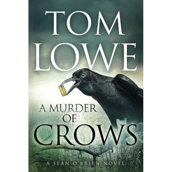A Murder of Crows, Tom Lowe (Author)