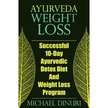 Ayurveda Weight Loss: Successful 10-Day Ayurvedic Detox Diet and Weight Loss Program, Michael Dinuri (Author) Ayurveda Weight Loss: Successful 10-Day Ayurvedic Detox Diet and Weight Loss Program, Michael Dinuri (Author)