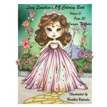 Lacy Sunshine's Oz Coloring Book Volume 15: Adult and Childrens Coloring Book, Heather Valentin (Author) Lacy Sunshine's Oz Coloring Book Volume 15: Adult and Childrens Coloring Book, Heather Valentin (Author)