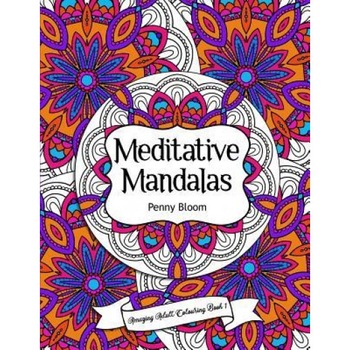 Amazing Adult Colouring Book 1: Meditative Mandalas: A Beautiful and Relaxing, Creative Colouring Book of Stress Relieving Mandala Designs for All Age, Penny Bloom (Author) Amazing Adult Colouring Book 1: Meditative Mandalas: A Beautiful and Relaxing, Creative Colouring Book of Stress Relieving Mandala Designs for All Age, Penny Bloom (Author)