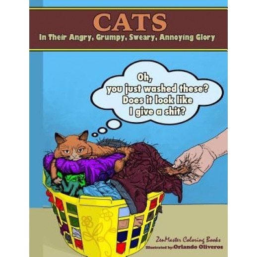 Cats in Their Angry, Grumpy, Sweary, Annoying Glory: Cat Coloring Book for Adults with Swear Words and Humor, Zenmaster Coloring Books (Author)