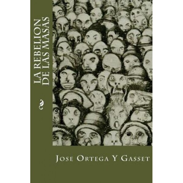 La Rebelion de Las Masas, Jose Ortega Y. Gasset (Author)