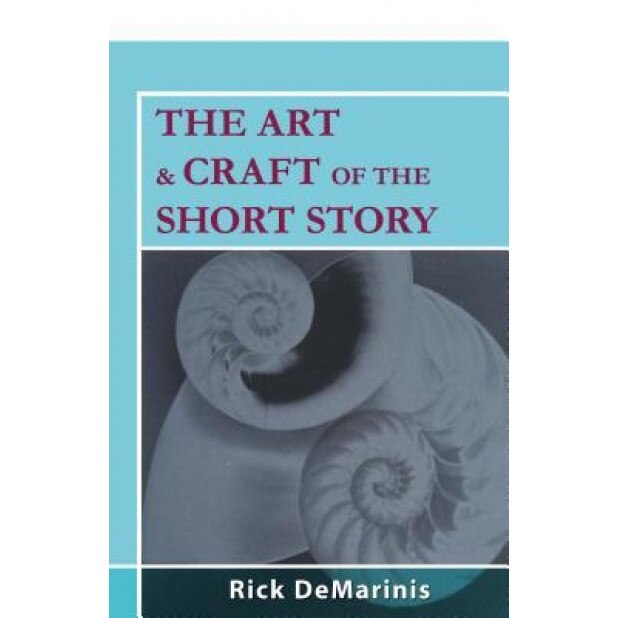 The Art & Craft of the Short Story, Rick DeMarinis (Author)