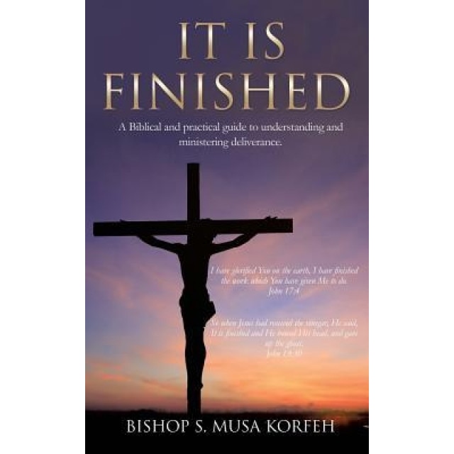 It Is Finished., Bishop S. Musa Korfeh (Author)