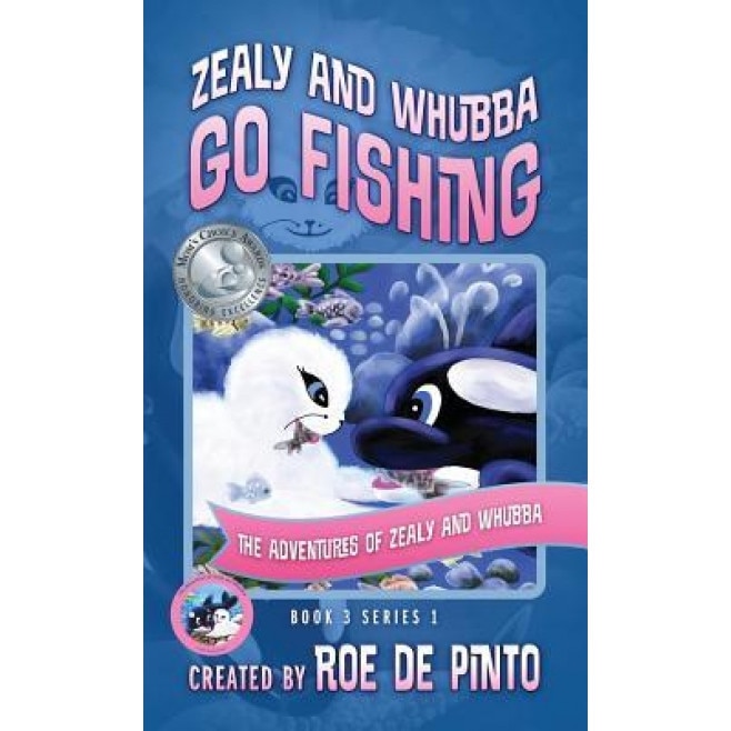 Zealy and Whubba Go Fishing: The Adventures of Zealy and Whubba, Book 3 Series 1, Roe De Pinto (Author)