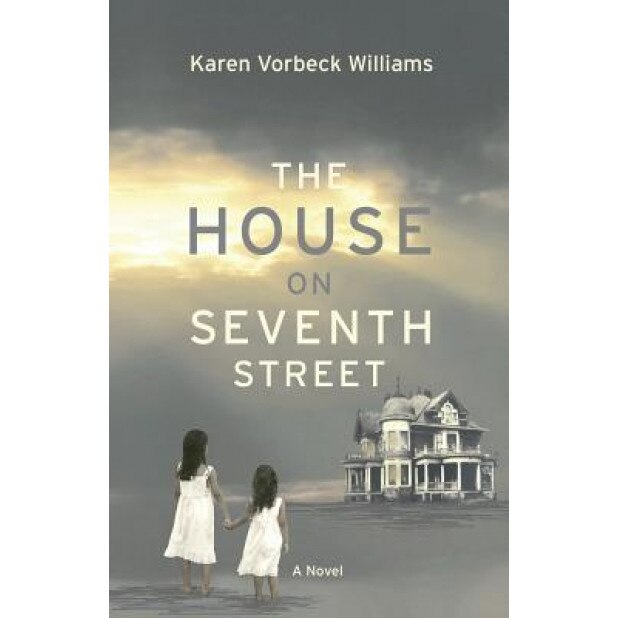 The House on Seventh Street, Karen Vorbeck Williams (Author)
