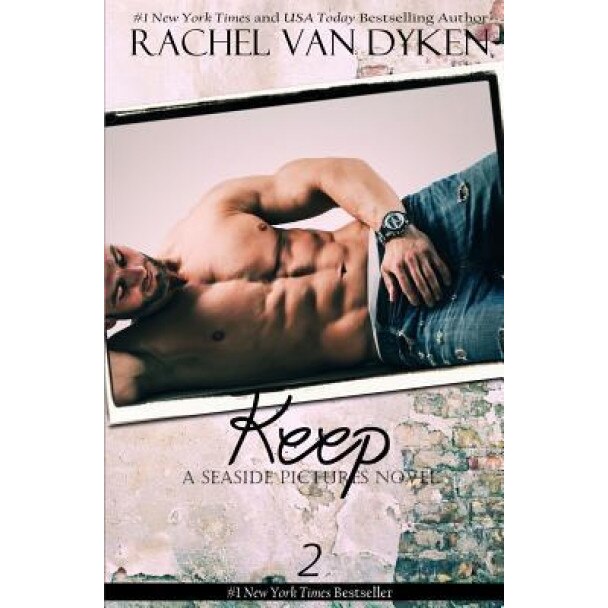 Keep: A Seaside Pictures Novel, Rachel Van Dyken (Author)