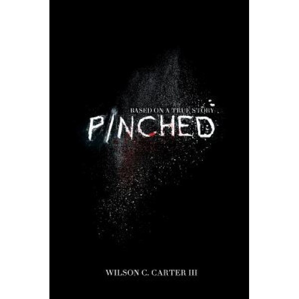 Pinched, Wilson C. Carter III (Author)