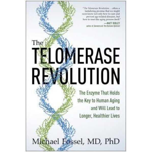 The Telomerase Revolution: The Enzyme That Holds the Key to Human Aging and Will Lead to Longer, Healthier Lives, Michael Fossel (Author)