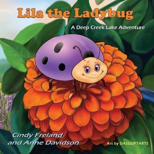 Lila the Ladybug: A Deep Creek Lake Adventure, Cynthia Freland (Author)
