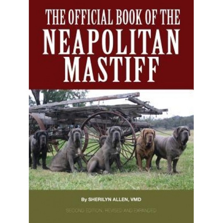 The Official Book of the Neapolitan Mastiff, Sherilyn Allen VMD (Author)