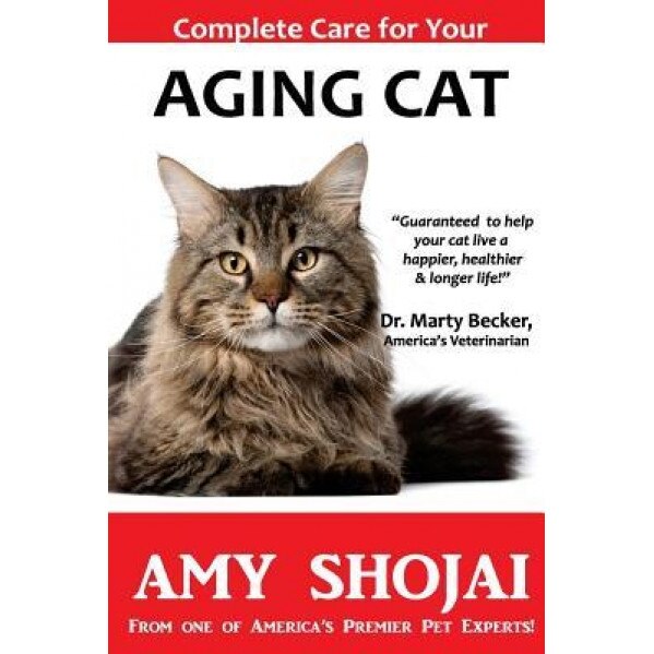 Complete Care for Your Aging Cat, Amy Shojai (Author)