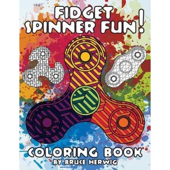 Fidget Spinner Fun!: Coloring Book, Bruce Herwig (Author) Fidget Spinner Fun!: Coloring Book, Bruce Herwig (Author)