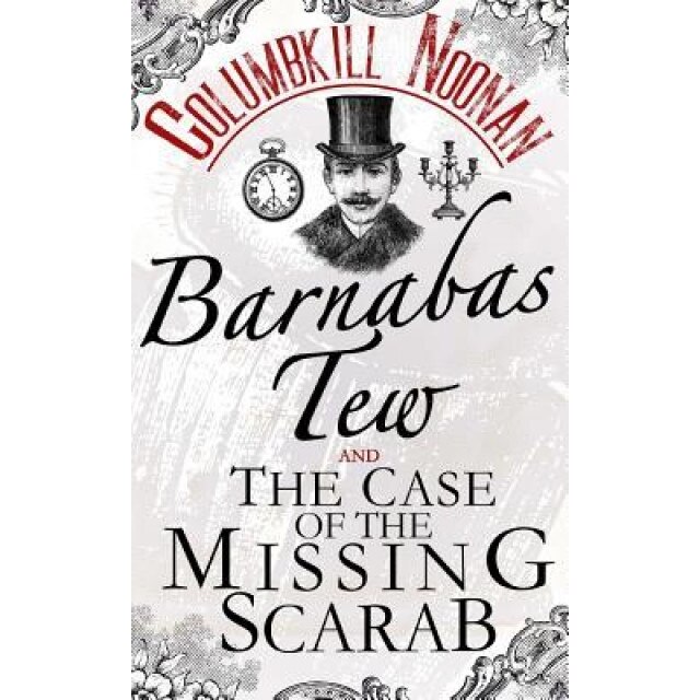 Barnabas Tew and the Case of the Missing Scarab, Columbkill Noonan (Author)